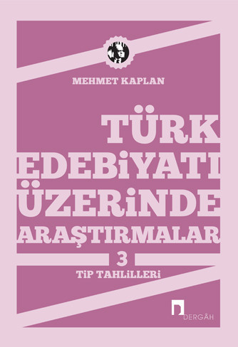 Türk Edebiyatı Üzerinde Araştırmalar 3 –Tip Tahlilleri-Türk Edebiyatında Tipler–